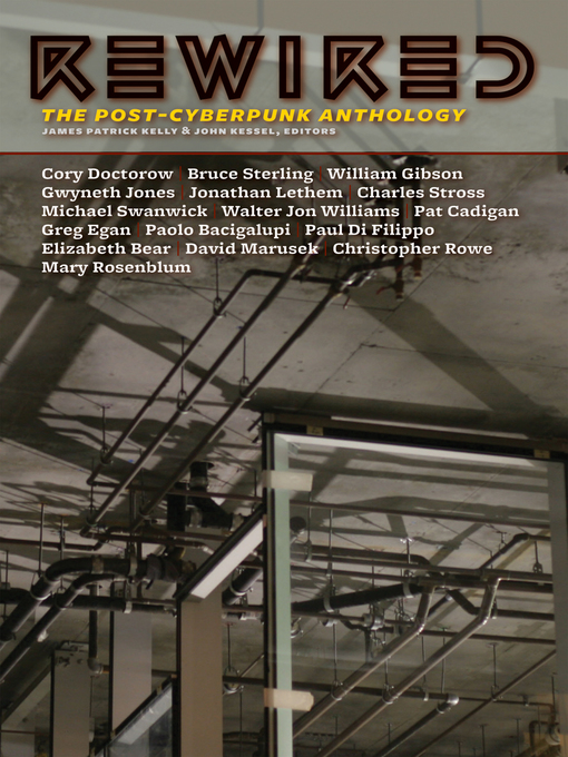 Title details for Rewired: the Post-Cyberpunk Anthology by James Patrick Kelly - Available